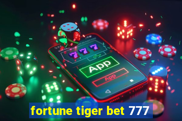 fortune tiger bet 777