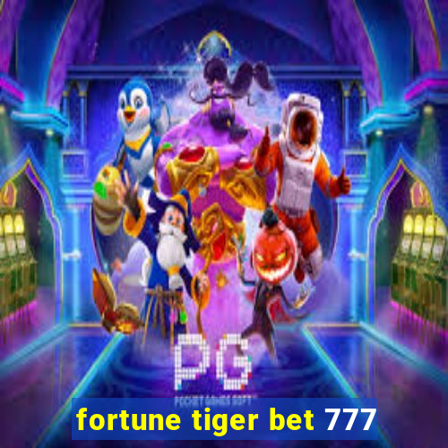 fortune tiger bet 777