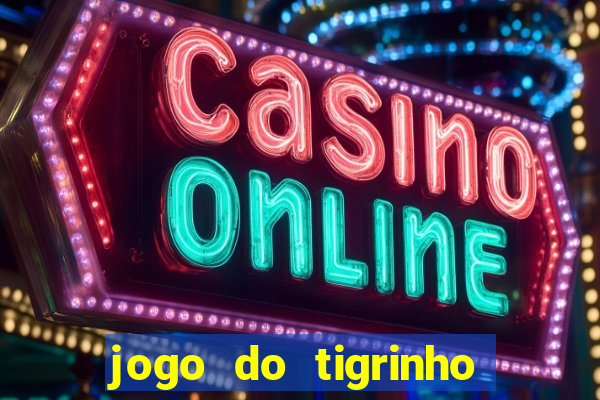 jogo do tigrinho que da bonus no cadastro