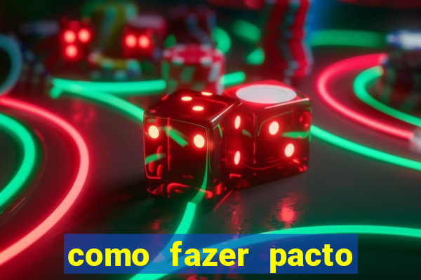 como fazer pacto para riqueza