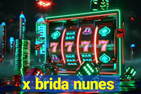 x brida nunes