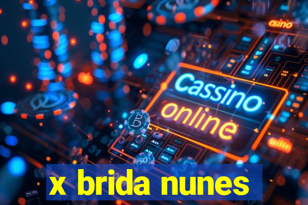 x brida nunes