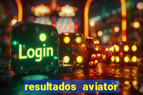 resultados aviator estrela bet