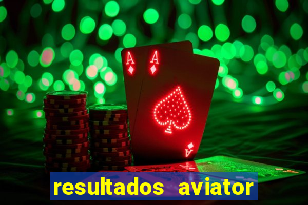 resultados aviator estrela bet