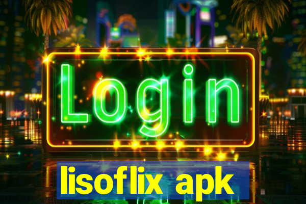 lisoflix apk