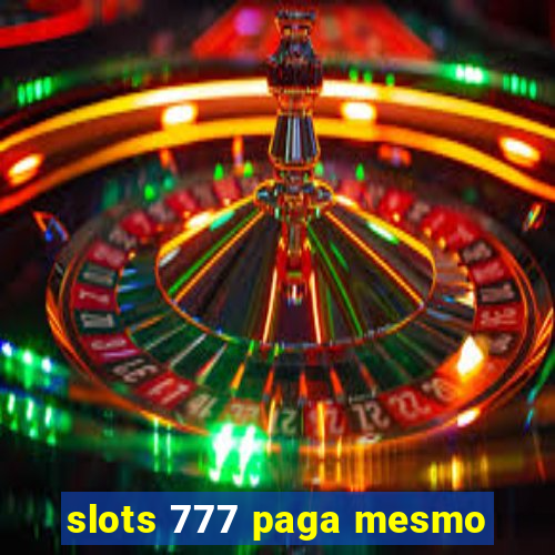 slots 777 paga mesmo