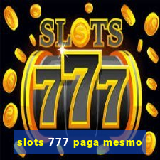 slots 777 paga mesmo