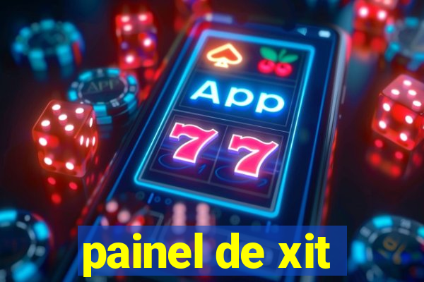 painel de xit