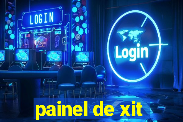 painel de xit