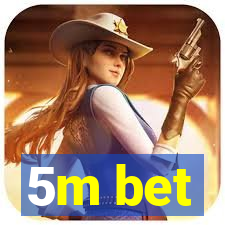 5m bet