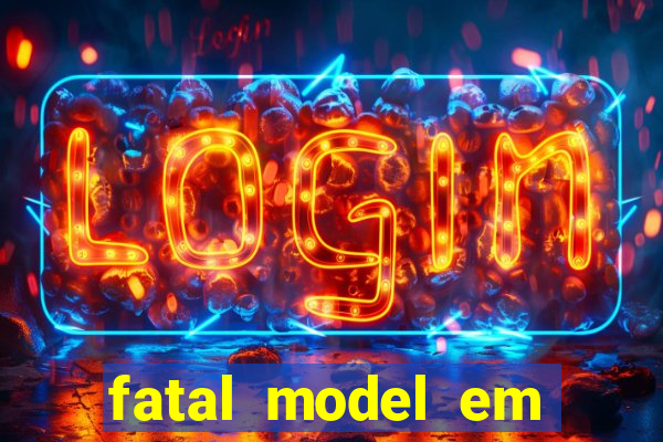 fatal model em cruz das almas