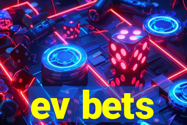 ev bets