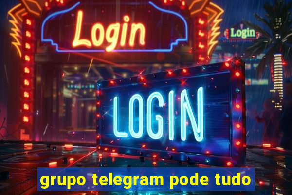 grupo telegram pode tudo