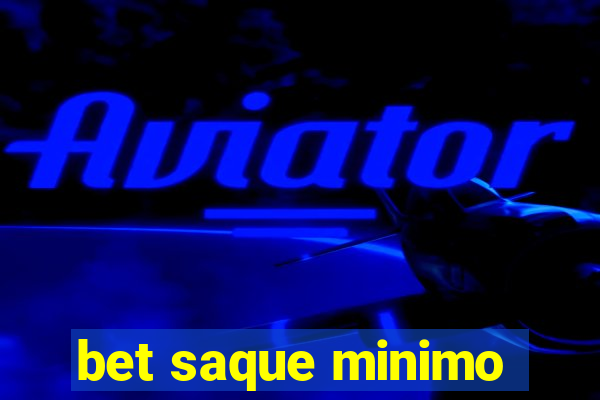 bet saque minimo