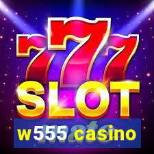 w555 casino