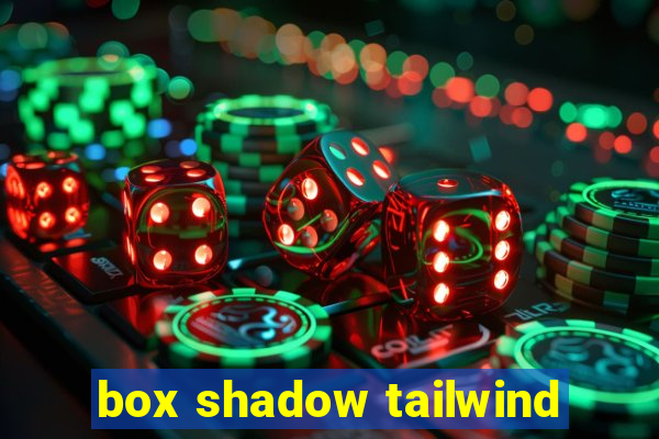 box shadow tailwind