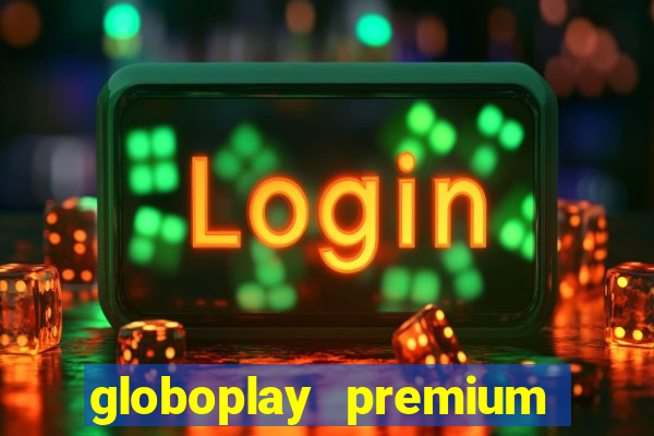 globoplay premium mod apk