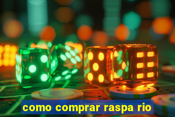 como comprar raspa rio