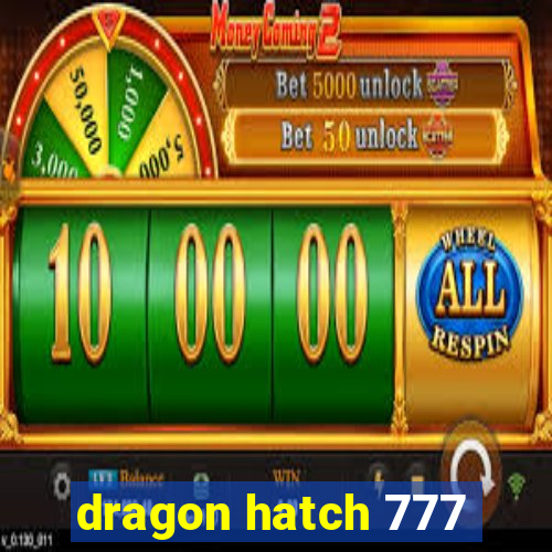 dragon hatch 777