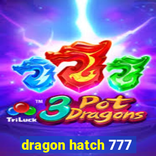 dragon hatch 777