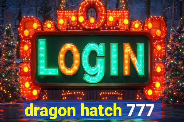 dragon hatch 777