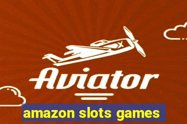 amazon slots games