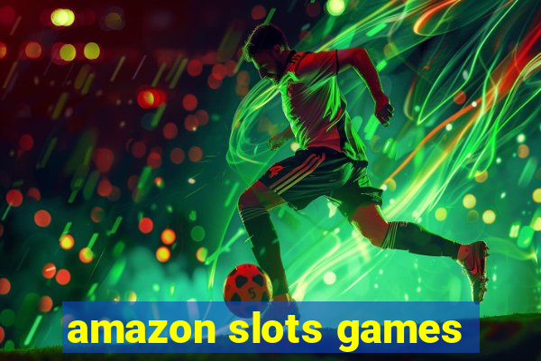 amazon slots games