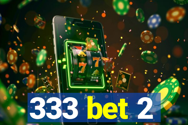 333 bet 2