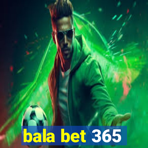 bala bet 365