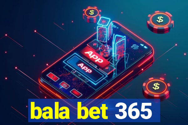 bala bet 365