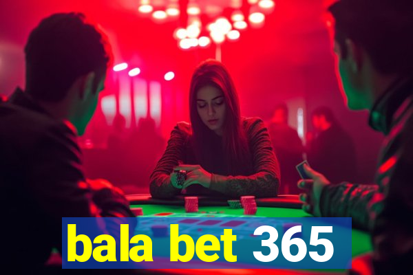 bala bet 365