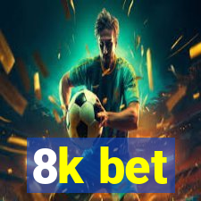 8k bet