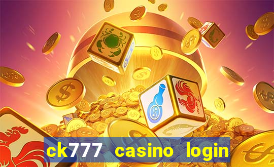 ck777 casino login register mobile