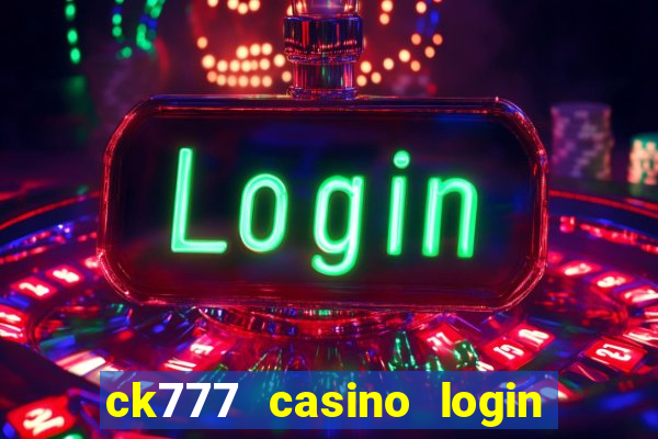 ck777 casino login register mobile