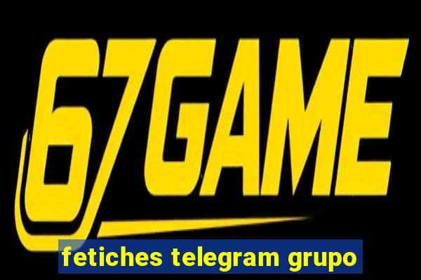 fetiches telegram grupo