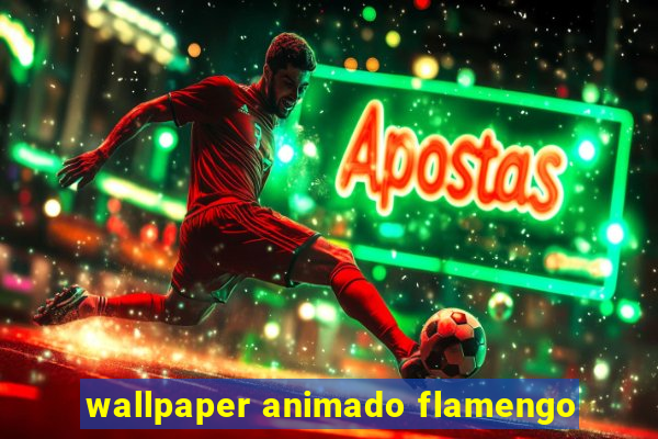 wallpaper animado flamengo