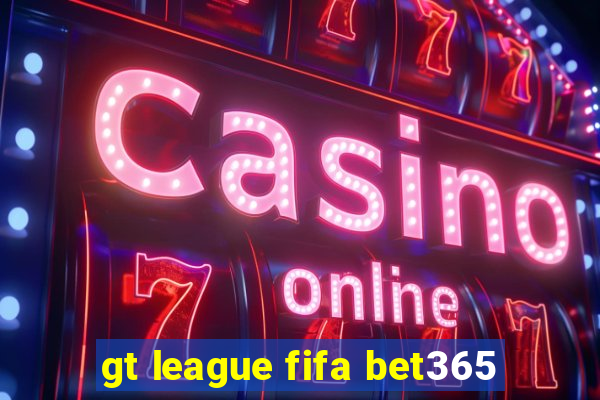 gt league fifa bet365