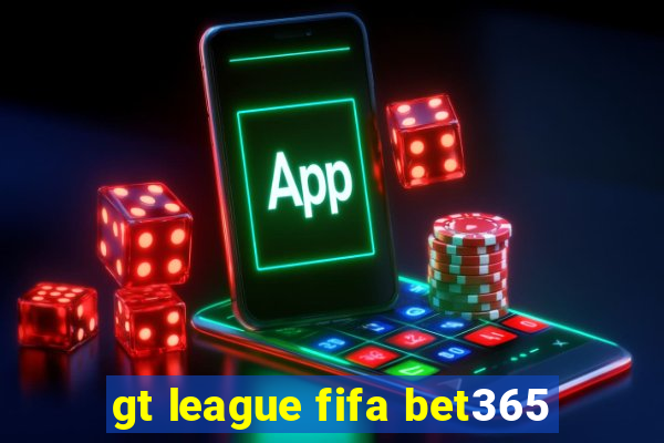 gt league fifa bet365