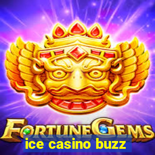 ice casino buzz