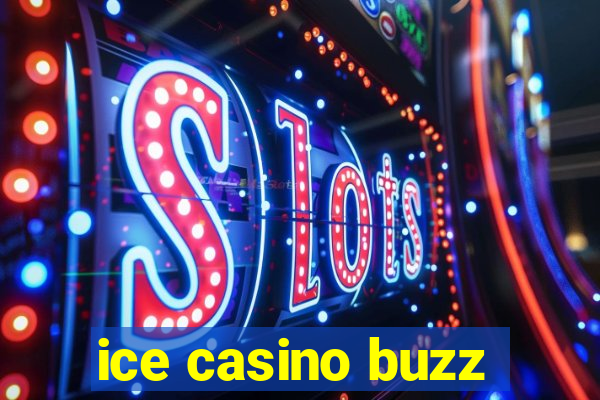 ice casino buzz