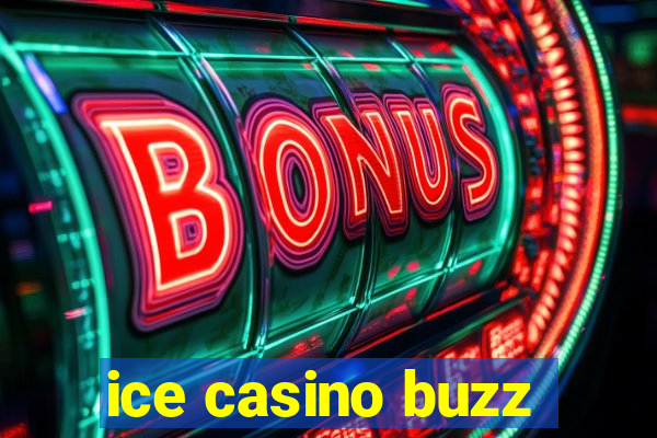 ice casino buzz