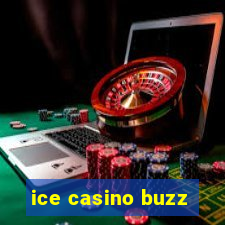 ice casino buzz