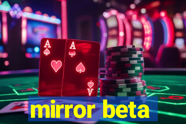 mirror beta