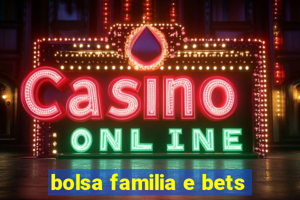 bolsa familia e bets