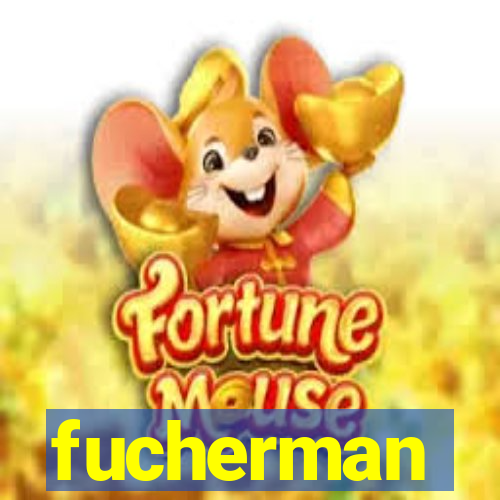 fucherman