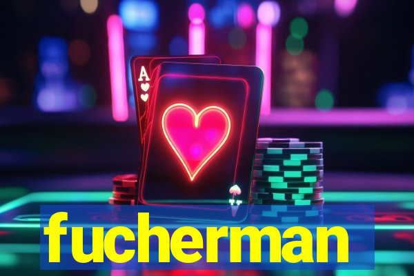 fucherman