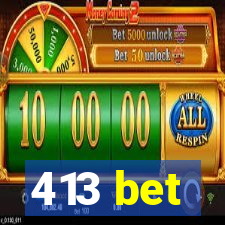 413 bet