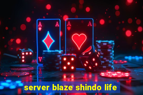 server blaze shindo life