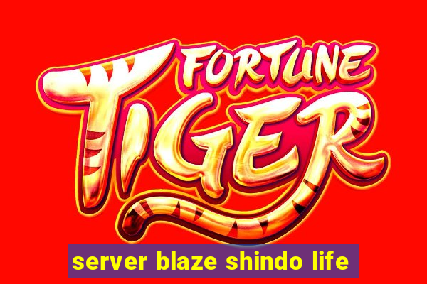 server blaze shindo life