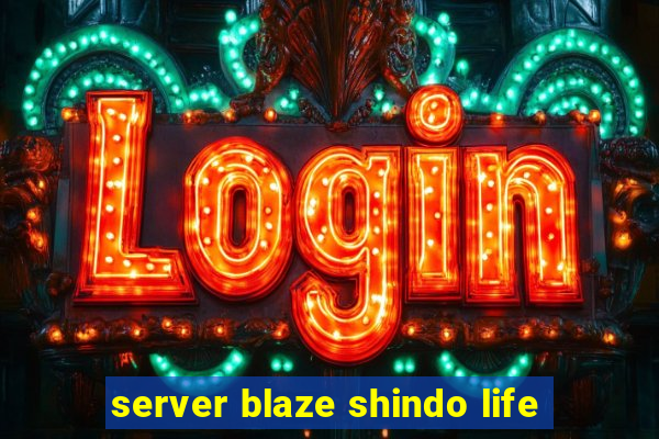 server blaze shindo life